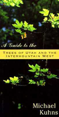 A Guide to the Trees of Utah and the Intermountain West