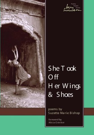 She Took Off Her Wings And Shoes (Swenson Poetry Award)