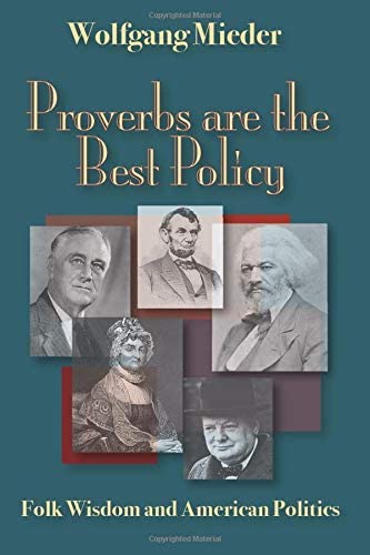 Proverbs Are The Best Policy: Folk Wisdom And American Politics