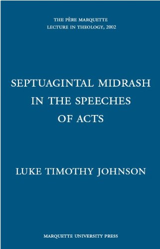 Septuagintal Midrash in the Speeches of Acts (Marquette Lecture in Theology)