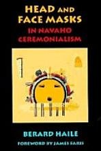 Head and Face Masks in Navaho Ceremonialism