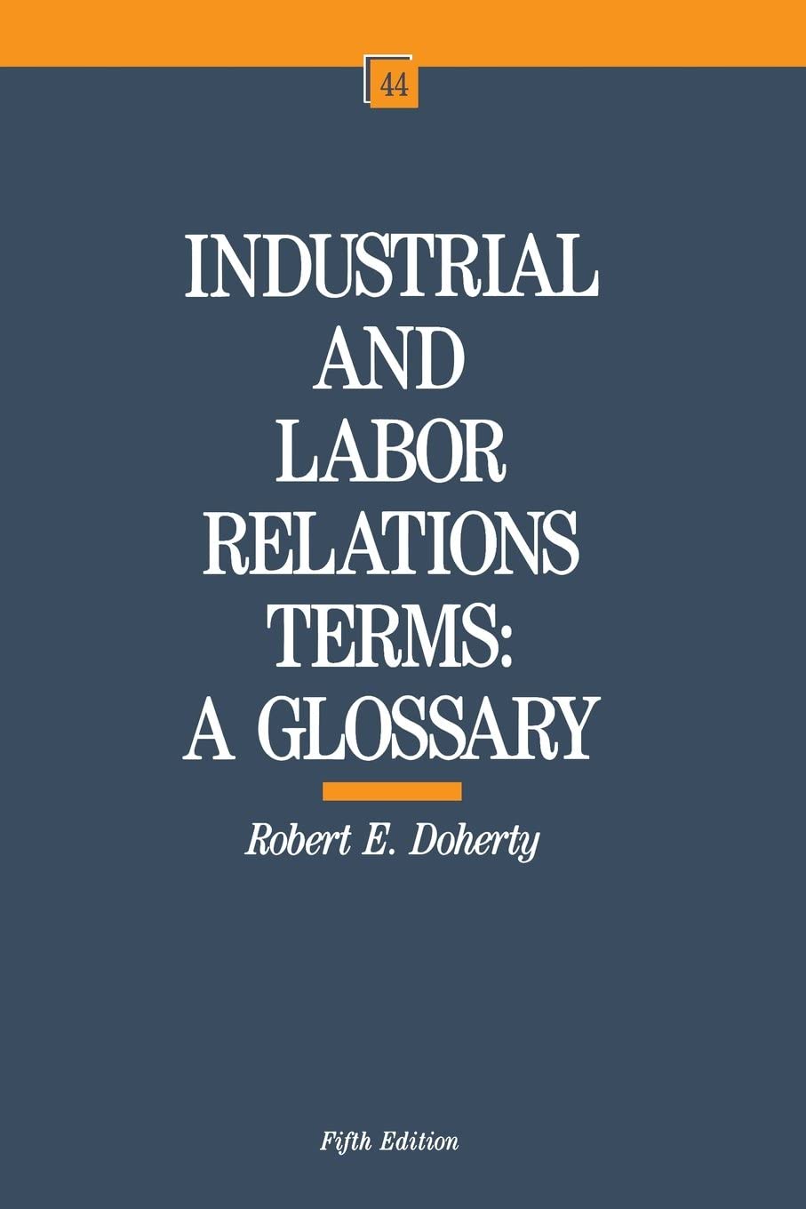 Industrial and Labor Relations Terms: A Glossary (ILR Bulletin)