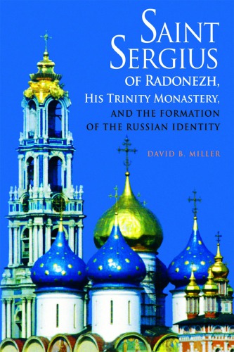 Saint Sergius of Radonezh, His Trinity Monastery, and the Formation of the Russian Identity