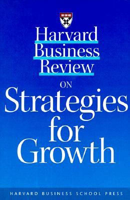 Harvard Business Review on Strategies for Growth