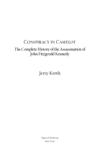 Conspiracy in Camelot - The Complete History of the Assassination of John Fitzgerald Kennedy