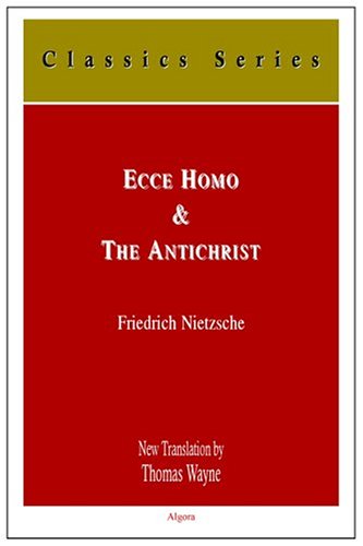 Ecce Homo -- How One Becomes What One Is & The Antichrist -- A Curse on Christianity.