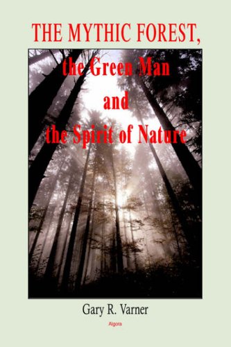 The Mythic Forest, The Green Man And The Spirit Of Nature