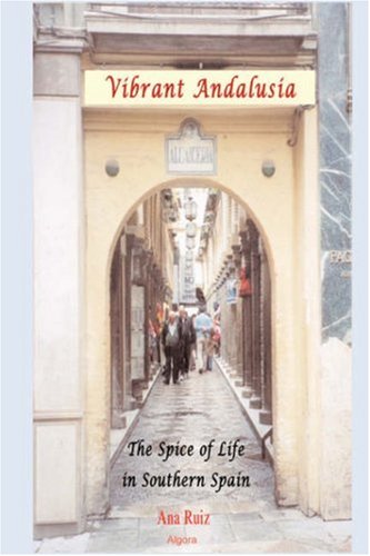 Vibrant Andalusia The Spice Of Life In Southern Spain