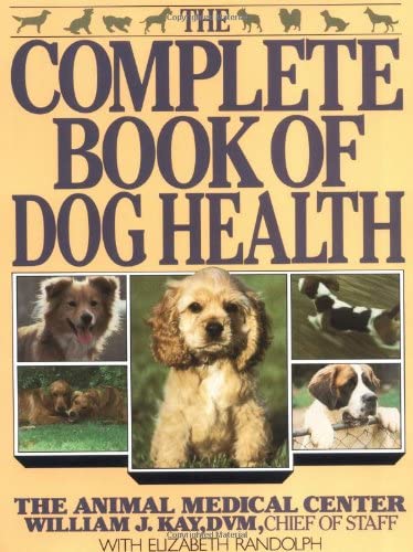 The Complete Book of Dog Health: The Animal Medical Center