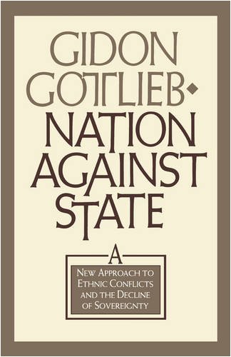 Nation against state : a new approach to ethnic conflicts and the decline of sovereignty