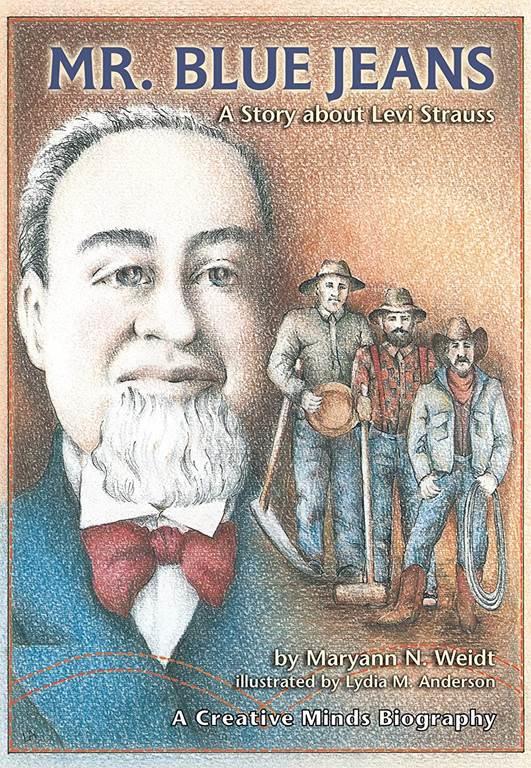 Mr. Blue Jeans: A Story about Levi Strauss (A Carolrhoda Creative Minds Book)