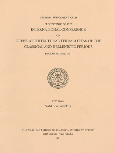 Proceedings of the International Conference on Greek Architectural Terracottas of the Classical and Hellenistic Periods, December 12-15, 1991