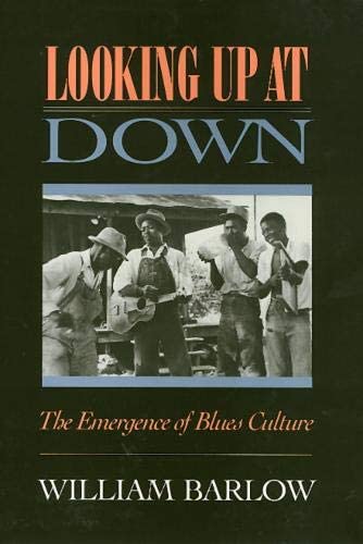 Looking Up At Down: The Emergence of Blues Culture