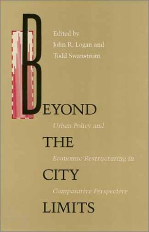 Beyond the city limits : urban policy and economic restructuring in comparative perspective : Conference entitled "A tiger by the tail: local responses to economic restructuring" : Papers.