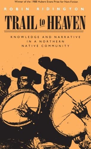 Trail to Heaven: Knowledge And Narrative In A Northern Native Community