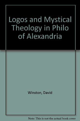 Logos And Mystical Theology In Philo Of Alexandria