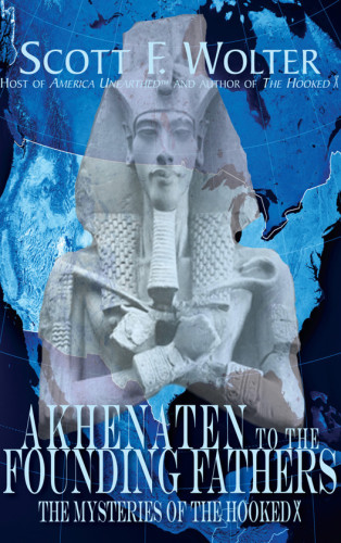 Akhenaten to the founding fathers : the mysteries of the Hooked X