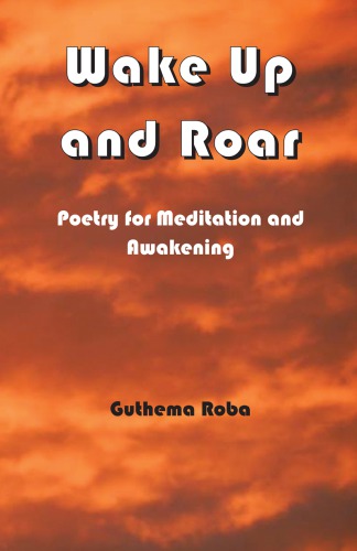 Wake up and roar: poetry for meditation and awakening