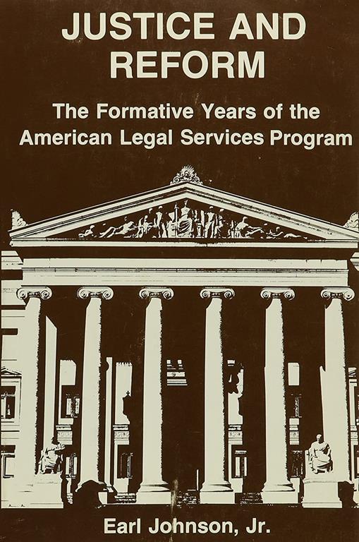 Justice and Reform: The Formative Years of the American Legal Services Program (Transaction/Society Book Series 28)