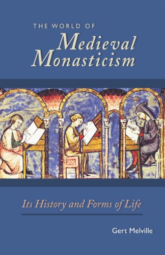 The World of Medieval Monasticism