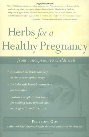 Herbs for a Healthy Pregnancy...From Conception to Childbirth