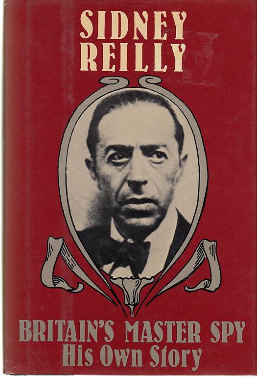 Britain's Master Spy: The Adventures of Sidney Reilly