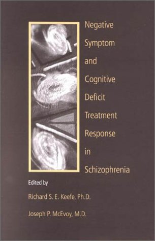 Negative Symptom and Cognitive Deficit Treatment Response in Schizophrenia