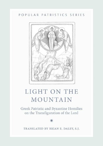 Light on the Mountain: Greek Patristic and Byzantine Homilies on the Transfiguration of the Lord (Popular Patristics Series Book 48)