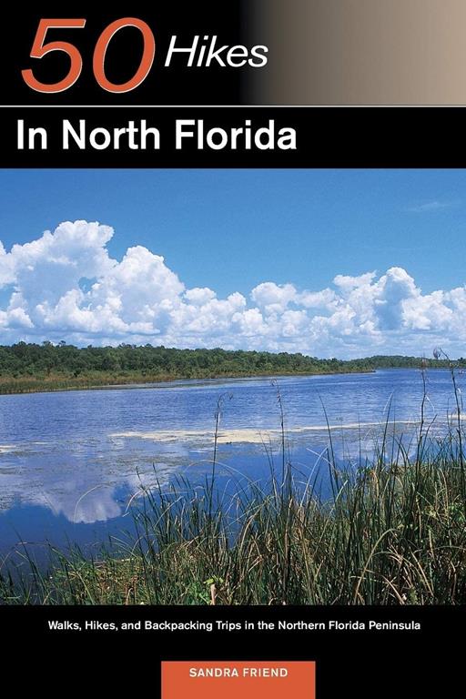 50 Hikes in North Florida: Walks, Hikes, and Backpacking Trips in the Northern Florida Peninsula