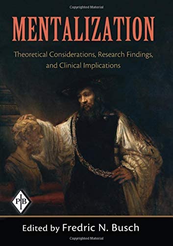 Mentalization: Theoretical Considerations, Research Findings, and Clinical Implications (Psychoanalytic Inquiry Book Series)