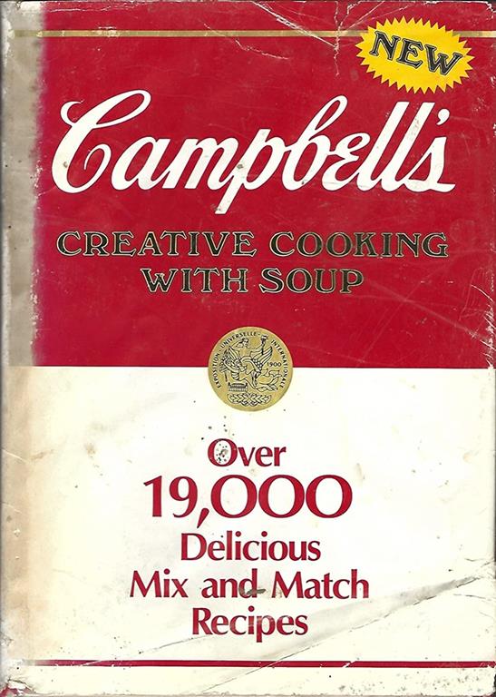 Campbell's Creative Cooking With Soup: Over 19,000 Delicious Mix and Match Recipes