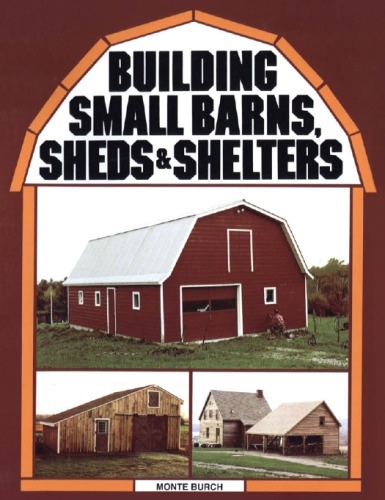 Building Small Barns, Sheds  Shelters