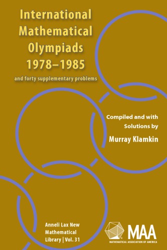 International Mathematical Olympiads 1978-1985 : And Forty Supplementary Problems