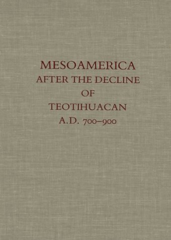 Mesoamerica After the Decline of Teotihuacan Ad 700-900