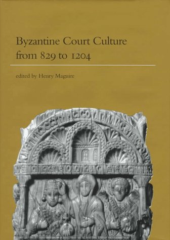 Byzantine Court Culture From 829 To 1204