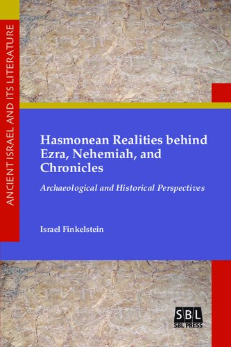 Hasmonean Realities behind Ezra, Nehemiah, and Chronicles