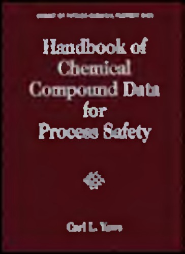 Handbook of Chemical Compound Data for Process Safety