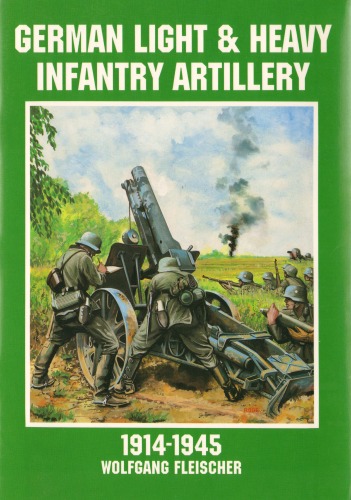 German Light and Heavy Infantry Artillery 1914-1945