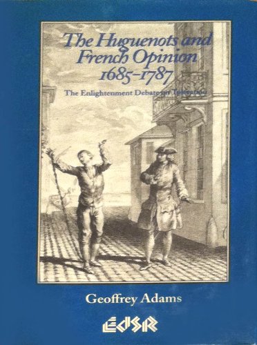 The Huguenots and French Opinion, 1685-1787