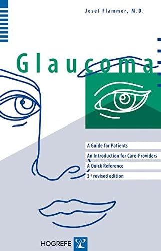 Glaucoma: A Guide for Patients, An Introduction for Care Providers, A Quick Reference