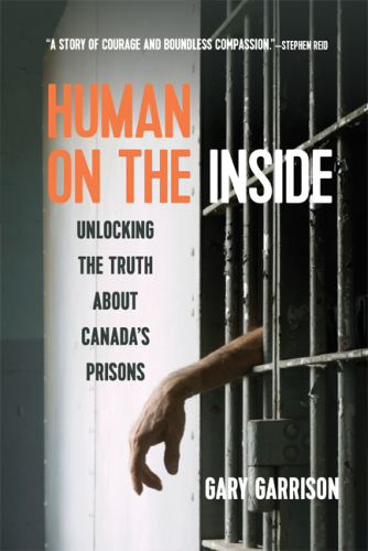 Human on the inside : unlocking the truth about Canada's prisons