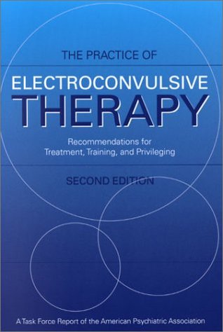 The Practice of Electroconvulsive Therapy