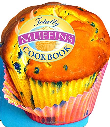 Totally Muffins Cookbook