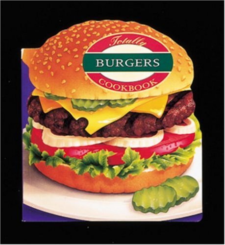 Totally Burgers Cookbook