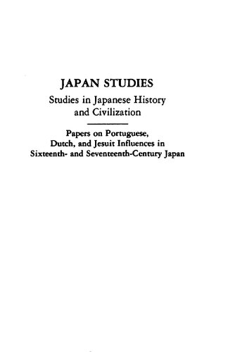 Papers on Portuguese, Dutch &amp; Jesuit Influences in 16th &amp; 17th Century Japan (Writings)