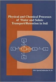 Physical and Chemical Processes of Water and Solute Transport/Retention in Soils