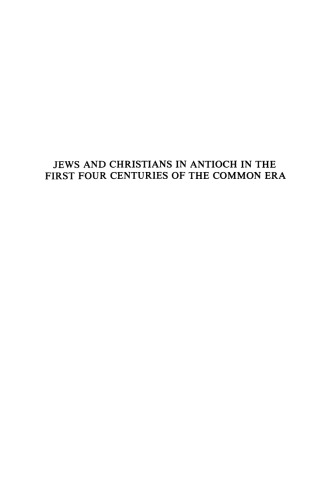 Jews and Christians in Antioch in the First Four Centuries of the Common Era (Society of Biblical Literature 