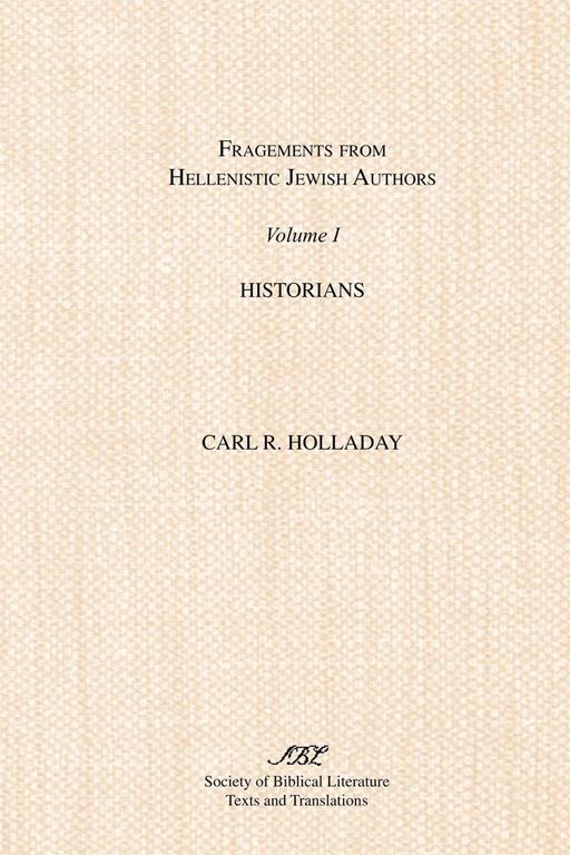 Fragments from Hellenistic Jewish Authors: Volume I: Historians