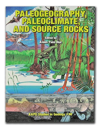 Paleogeography, Paleoclimate &amp; Source Rocks (AAPGStudies in Geology) (Aapg Studies in Geology)