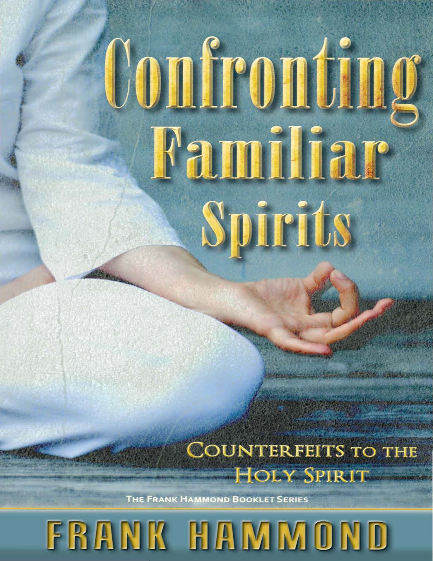 Confronting Familiar Spirits, Counterfeits to the Holy Spirit